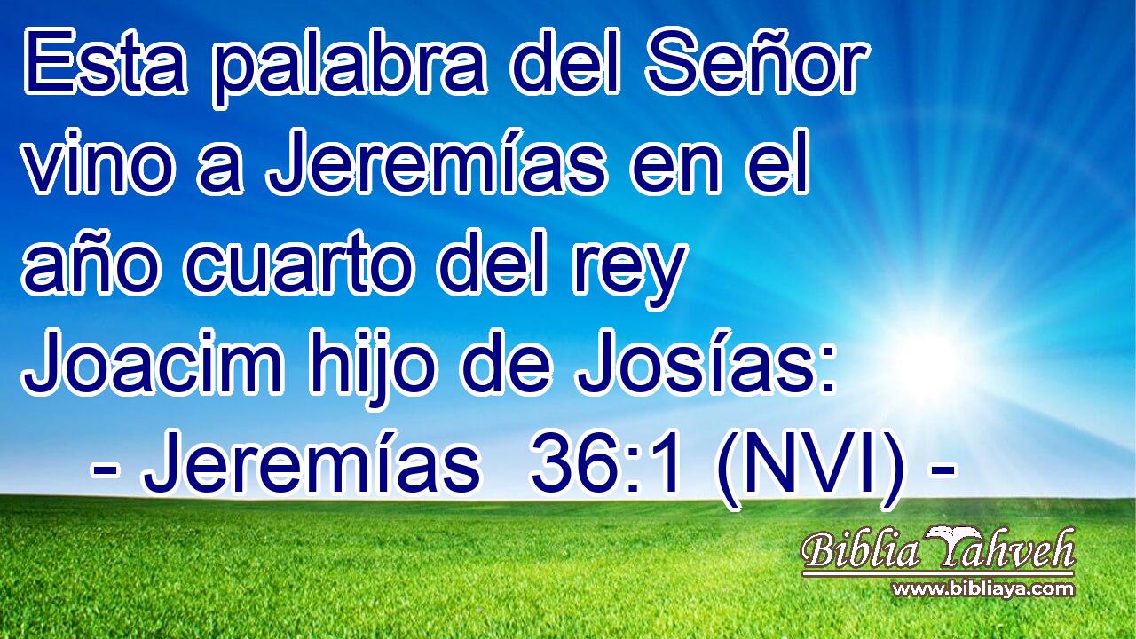 Esta palabra del Señor vino a Jeremías en el año cuarto del rey Joacim hijo de Josías: 