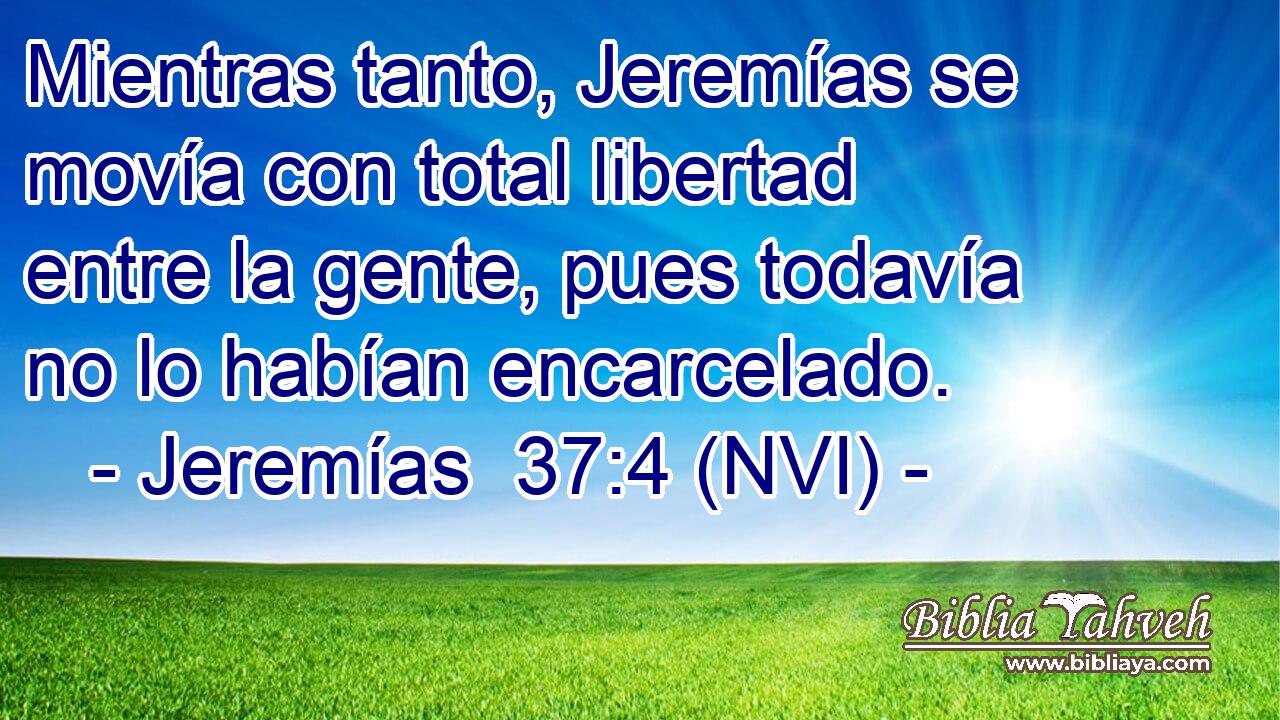  Mientras tanto, Jeremías se movía con total libertad entre la gente, pues todavía no lo habían encarcelado. 