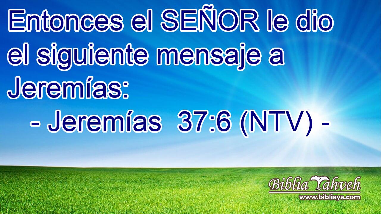 Entonces el SEÑOR le dio el siguiente mensaje a Jeremías: