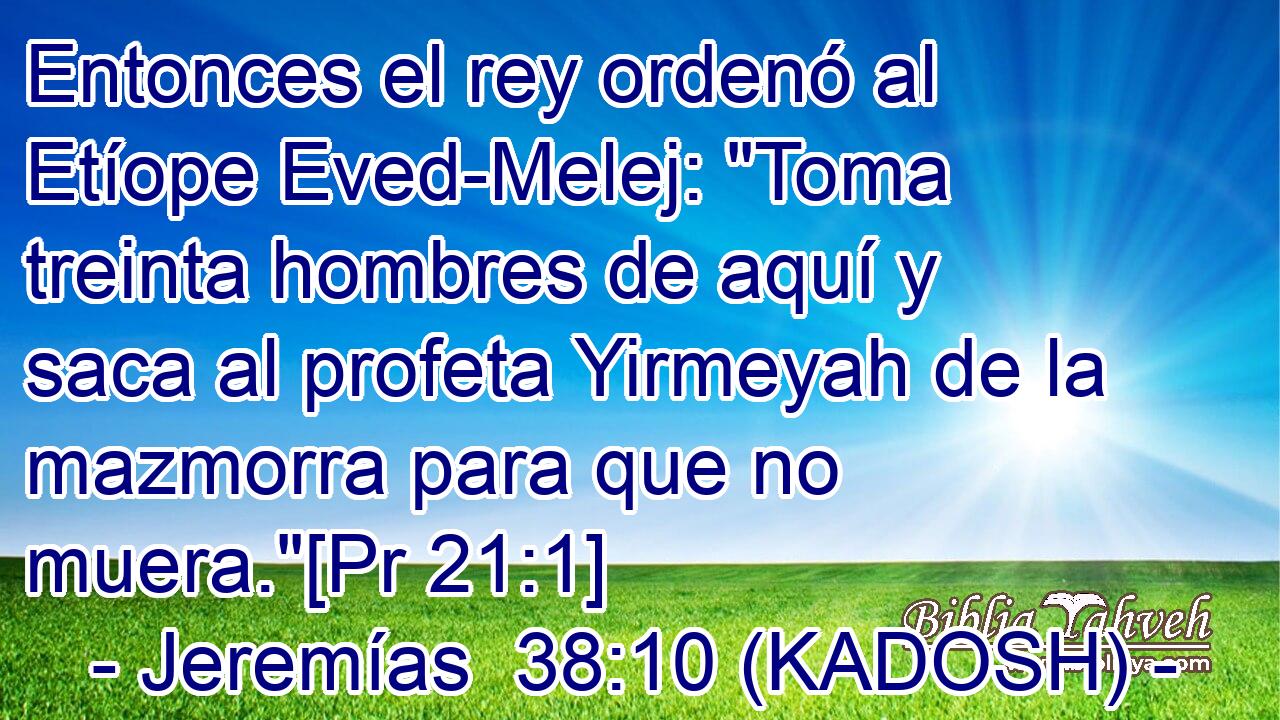  Entonces el rey ordenó al Etíope Eved-Melej: 