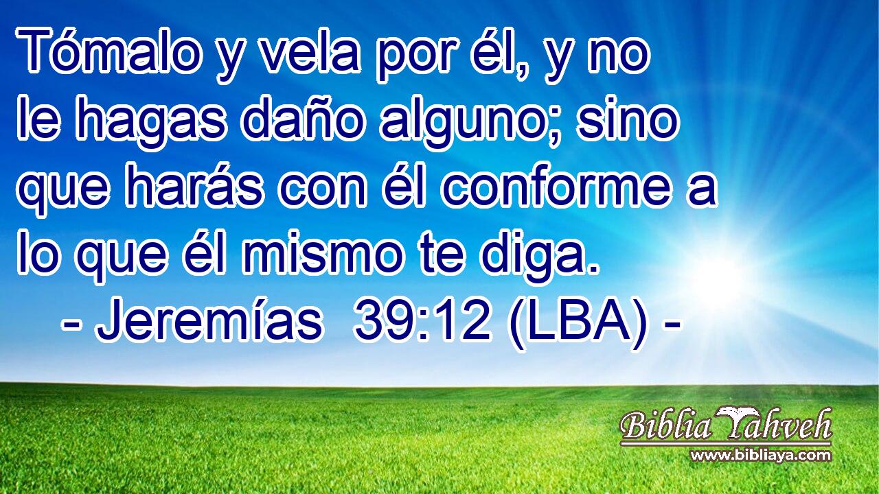 Tómalo y vela por él, y no le hagas daño alguno; sino que harás con él conforme a lo que él mismo te diga.