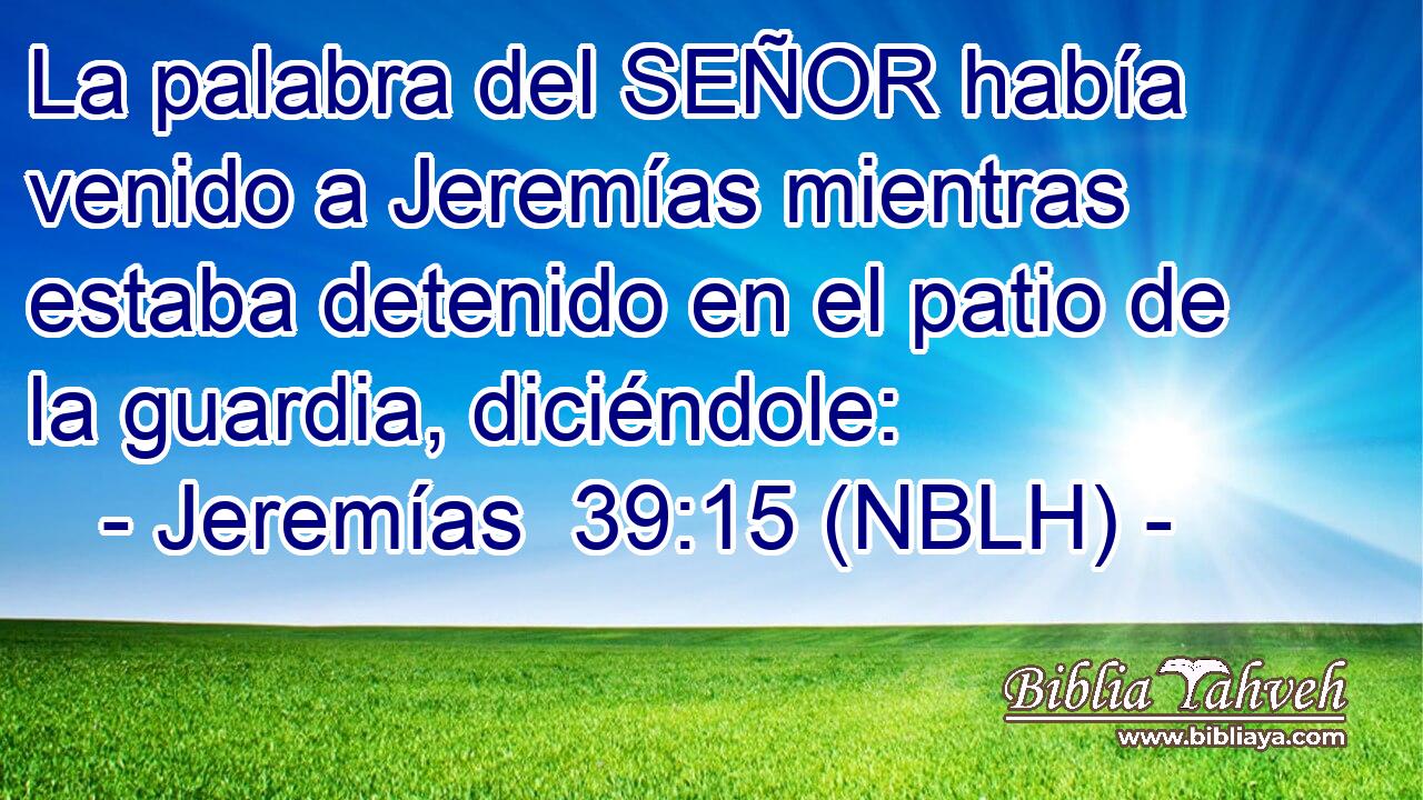  La palabra del SEÑOR había venido a Jeremías mientras estaba detenido en el patio de la guardia, diciéndole: 