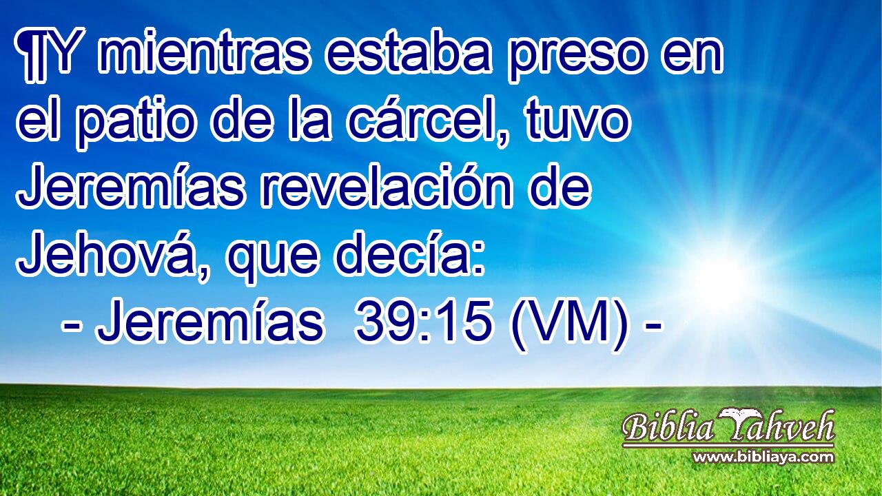  ¶Y mientras estaba preso en el patio de la cárcel, tuvo Jeremías revelación de Jehová, que decía: 