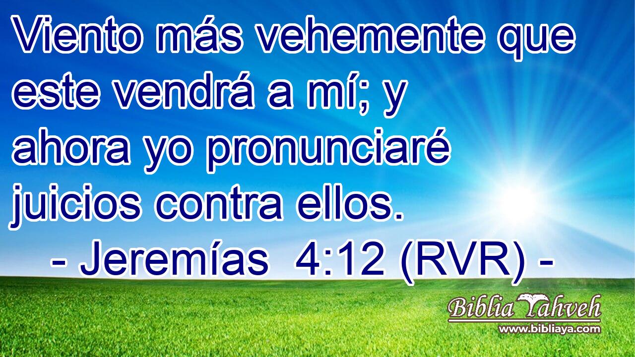 Viento más vehemente que este vendrá a mí; y ahora yo pronunciaré juicios contra ellos.