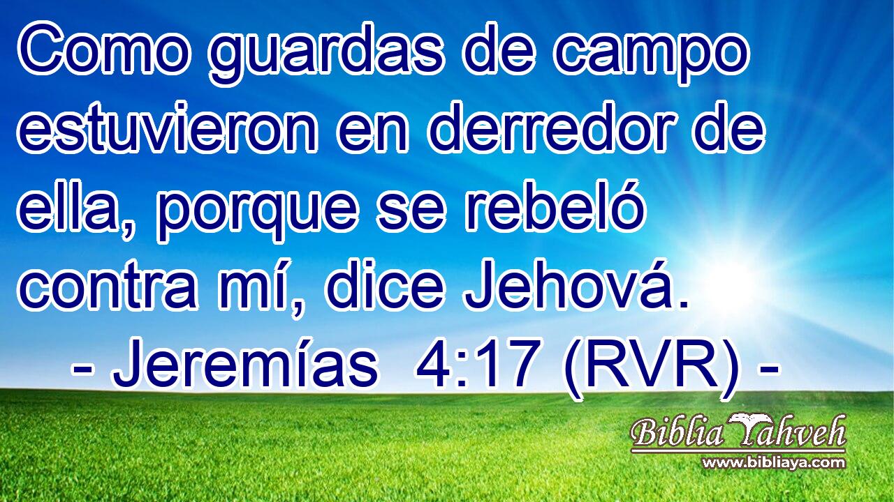 Como guardas de campo estuvieron en derredor de ella, porque se rebeló contra mí, dice Jehová.