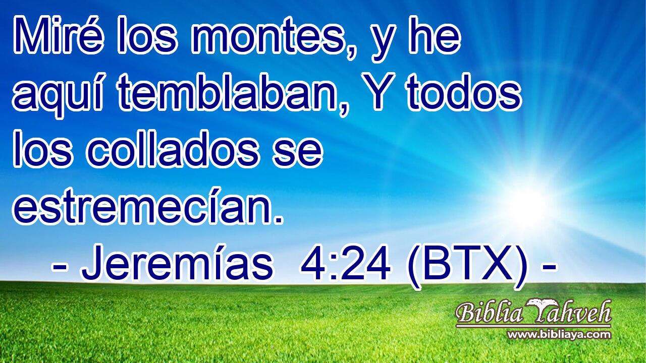Miré los montes, y he aquí temblaban, Y todos los collados se estremecían.
