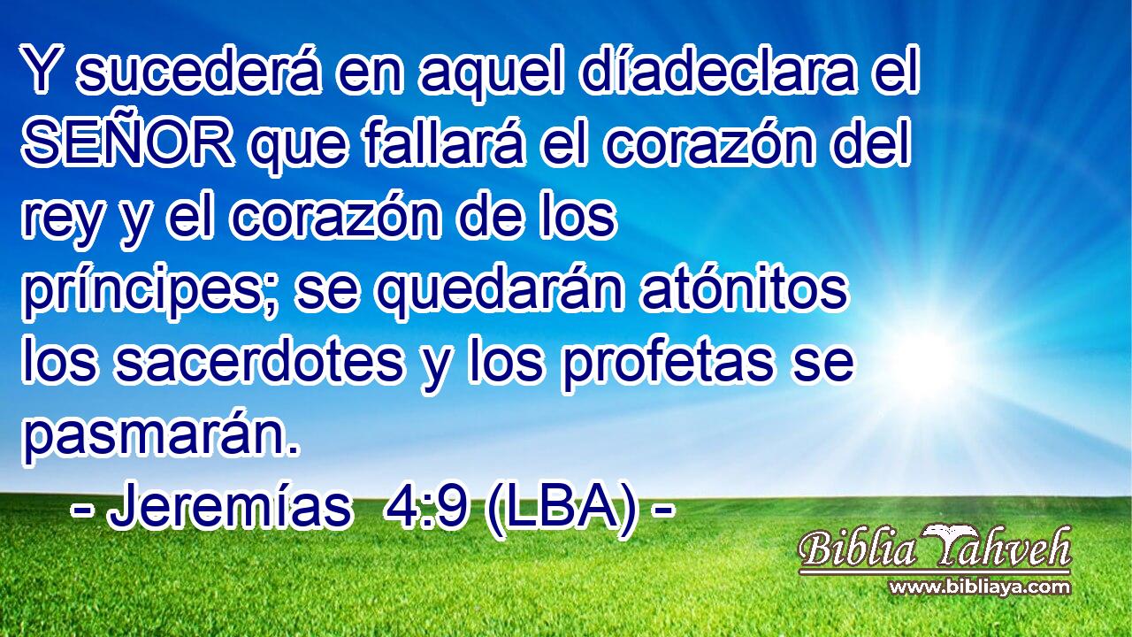 Y sucederá en aquel díadeclara el SEÑOR que fallará el corazón del rey y el corazón de los príncipes; se quedarán atónitos los sacerdotes y los profetas se pasmarán.