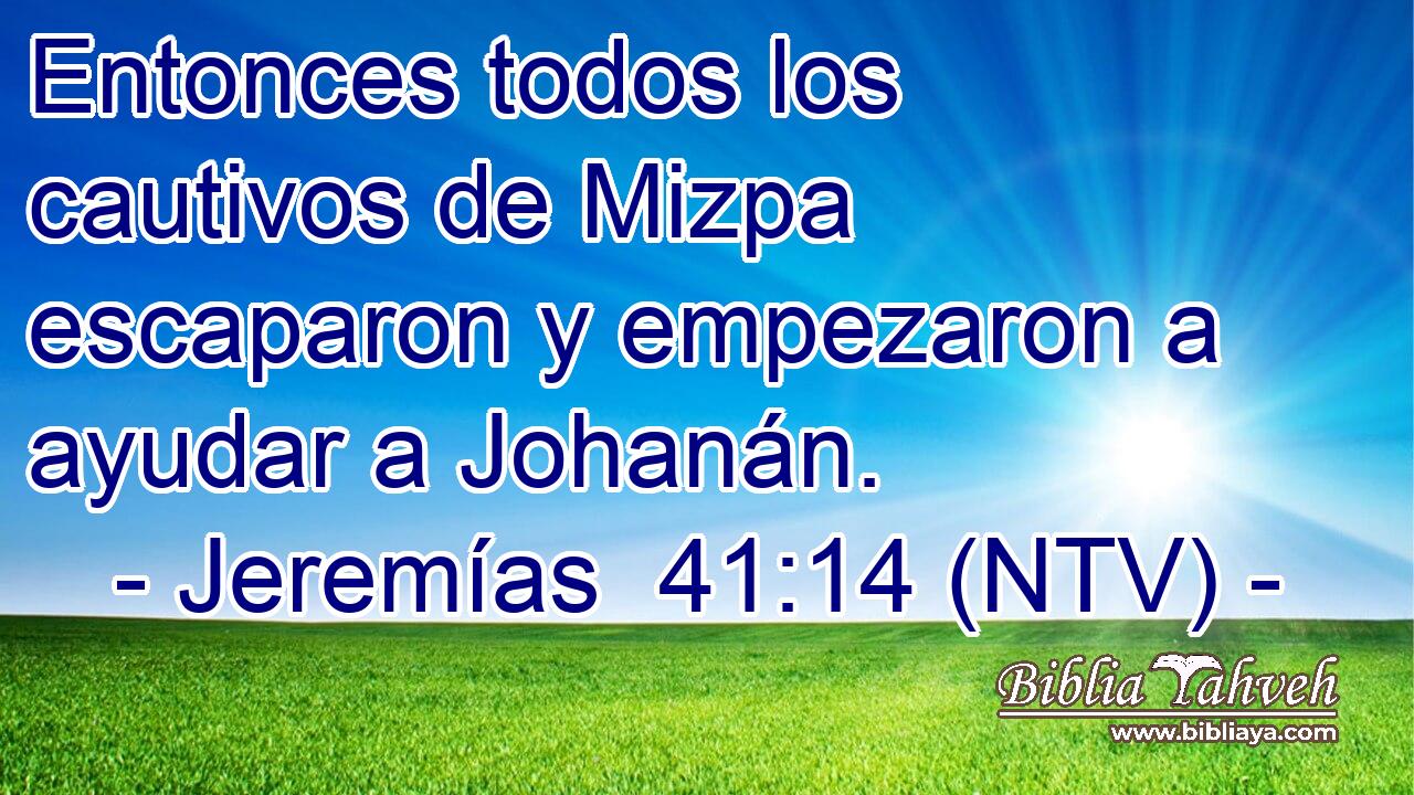 Entonces todos los cautivos de Mizpa escaparon y empezaron a ayudar a Johanán.