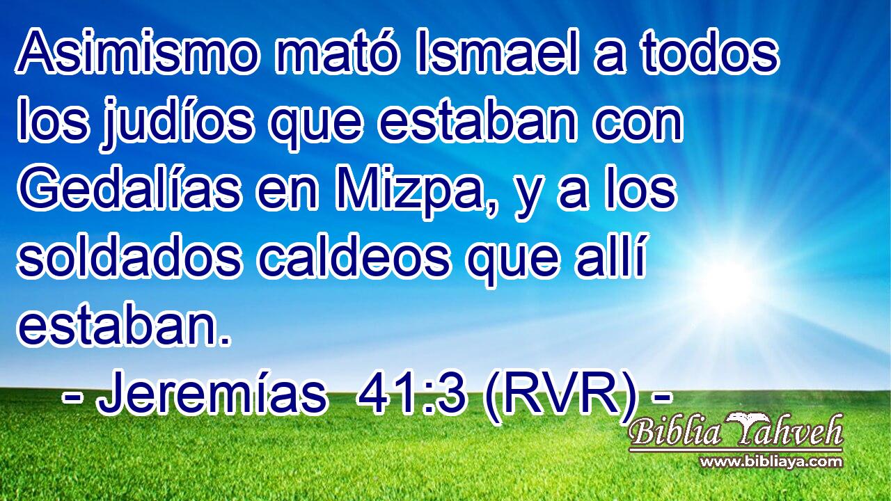Asimismo mató Ismael a todos los judíos que estaban con Gedalías en Mizpa, y a los soldados caldeos que allí estaban.