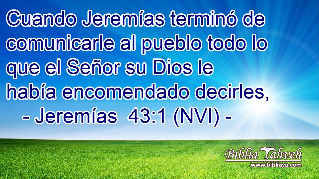  Cuando Jeremías terminó de comunicarle al pueblo todo lo que el Señor su Dios le había encomendado decirles, 