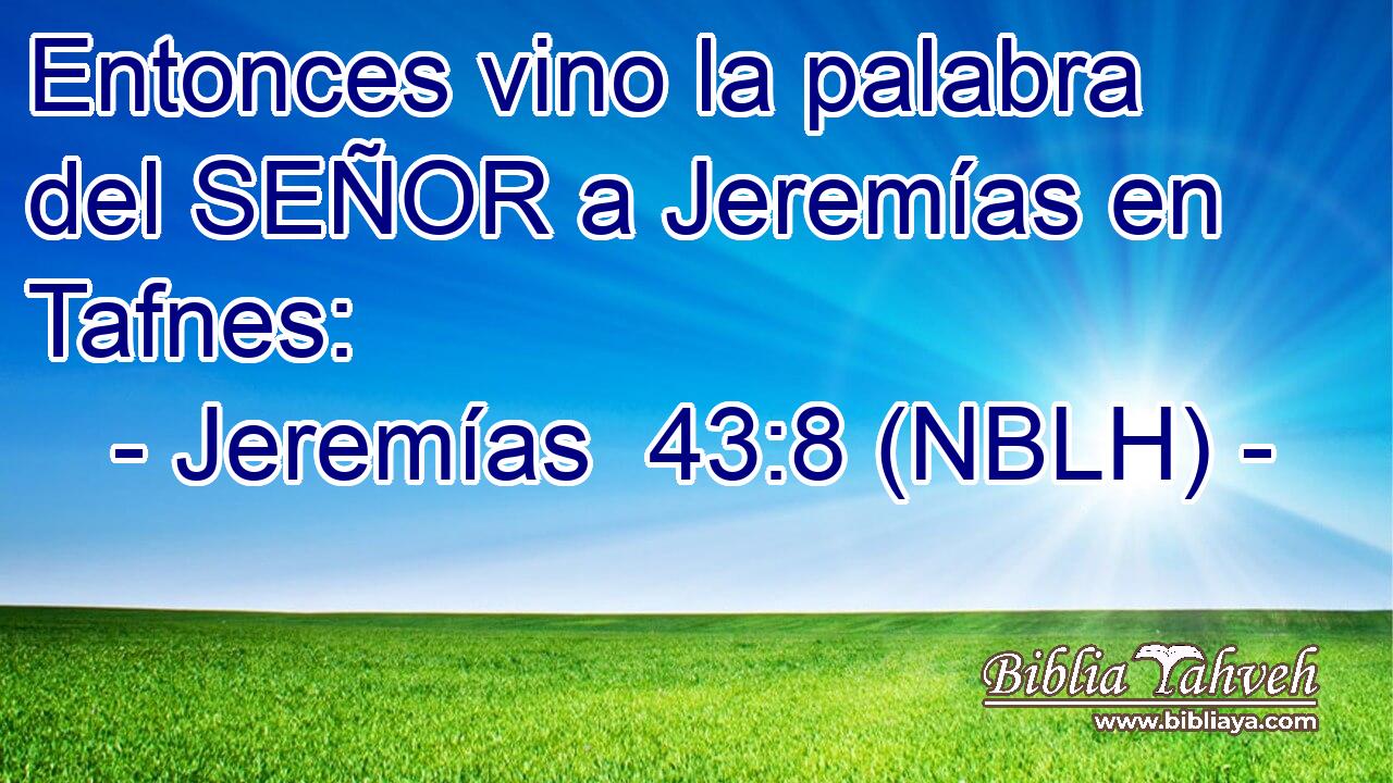  Entonces vino la palabra del SEÑOR a Jeremías en Tafnes: 