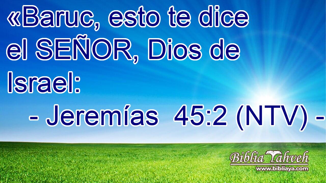«Baruc, esto te dice el SEÑOR, Dios de Israel: