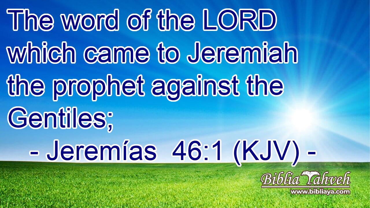 The word of the LORD which came to Jeremiah the prophet against the Gentiles;