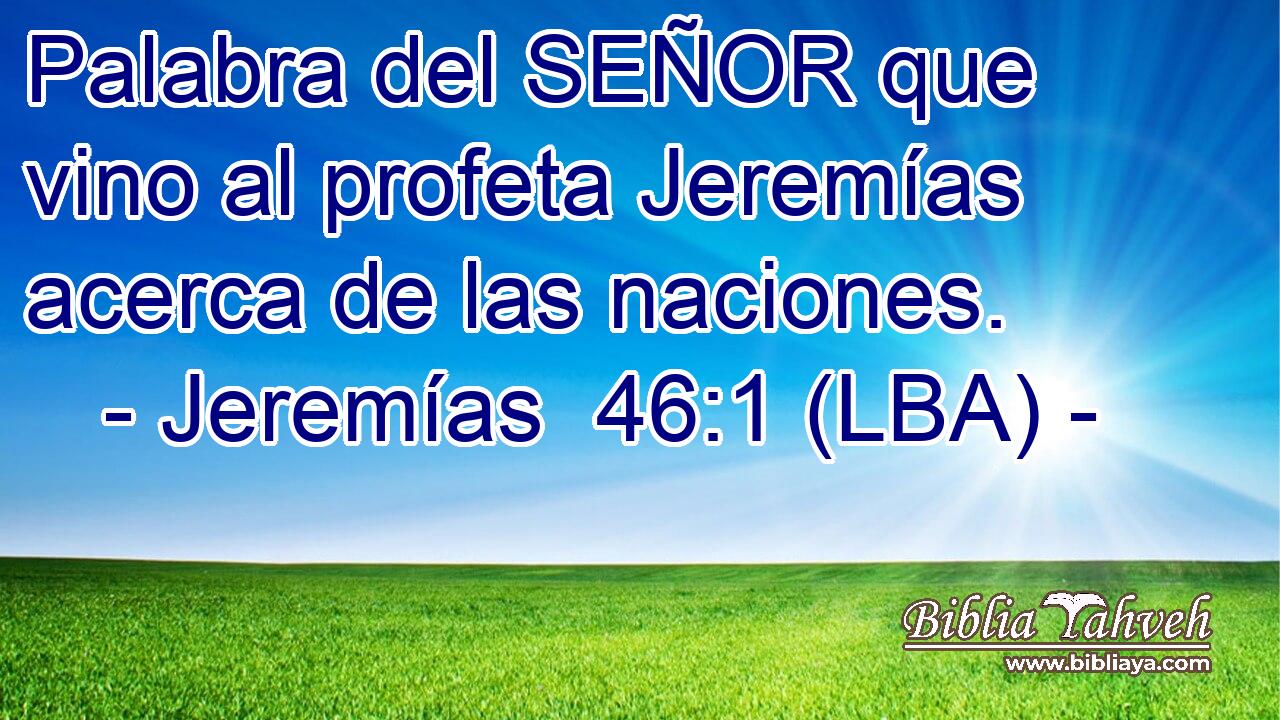 Palabra del SEÑOR que vino al profeta Jeremías acerca de las naciones.