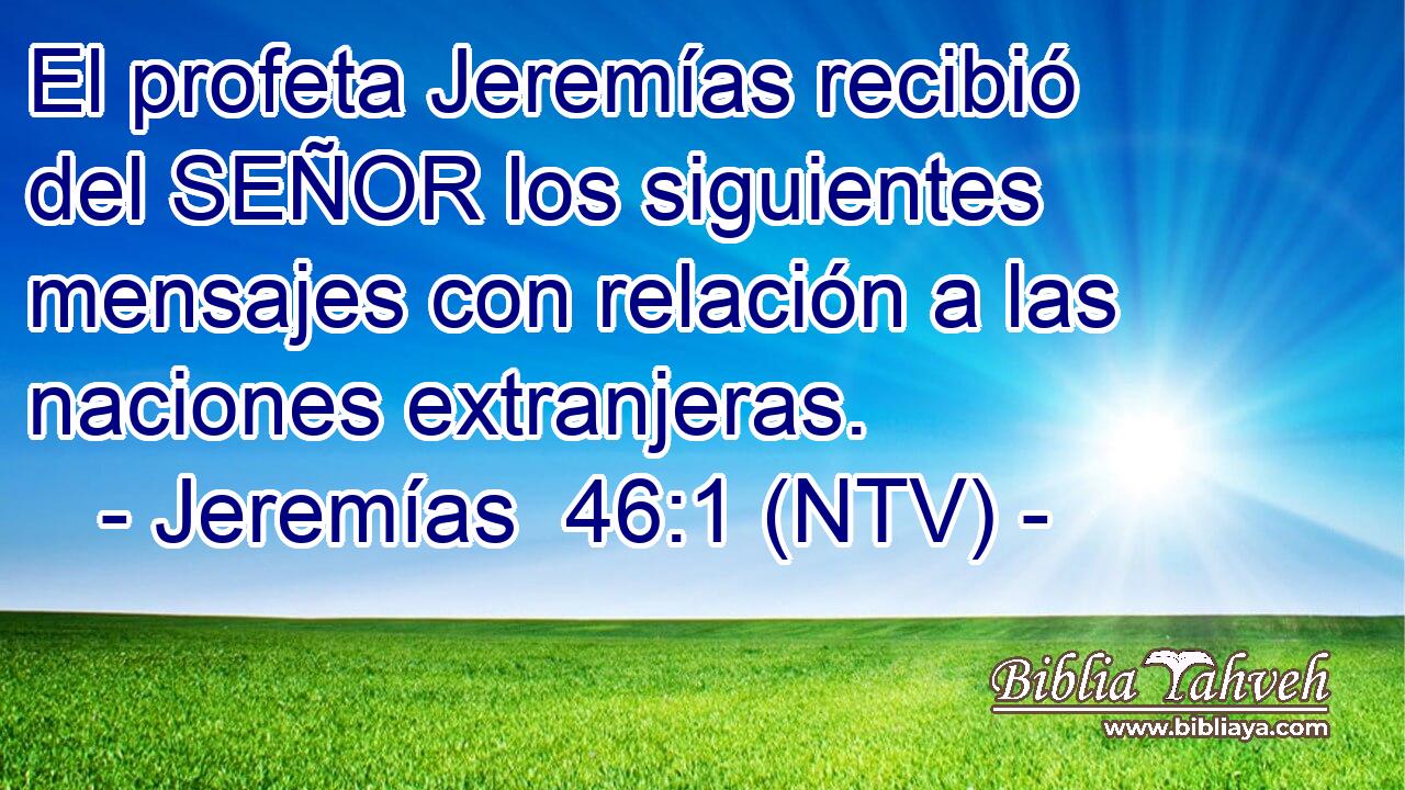 El profeta Jeremías recibió del SEÑOR los siguientes mensajes con relación a las naciones extranjeras.