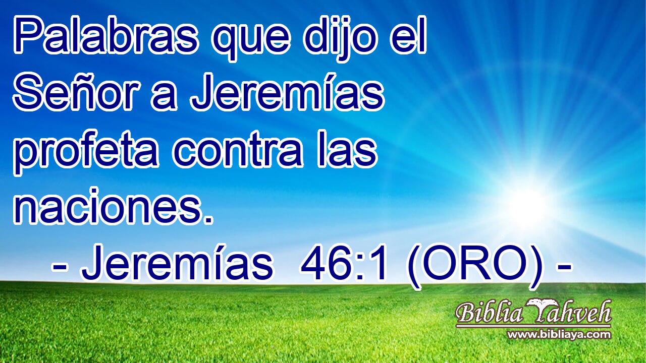  Palabras que dijo el Señor a Jeremías profeta contra las naciones. 