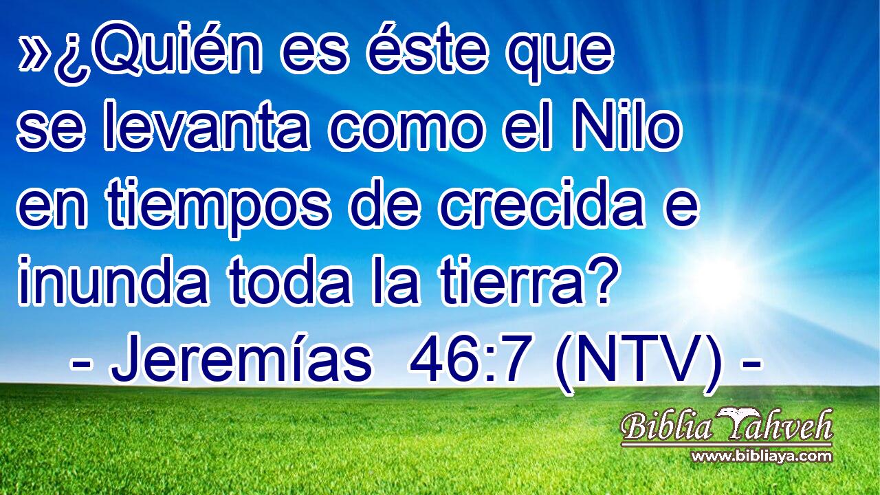 »¿Quién es éste que se levanta como el Nilo en tiempos de crecida e inunda toda la tierra?