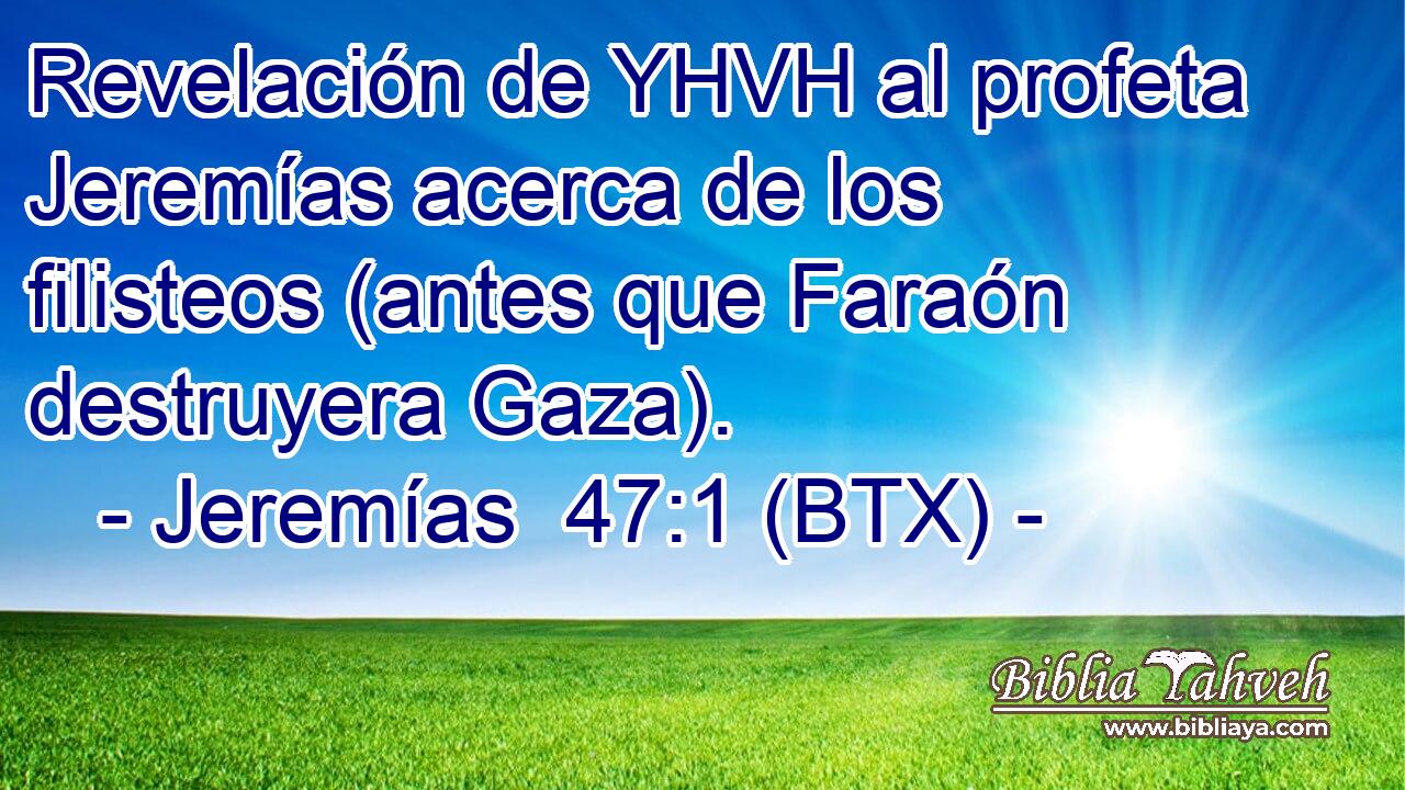 Revelación de YHVH al profeta Jeremías acerca de los filisteos (antes que Faraón destruyera Gaza).