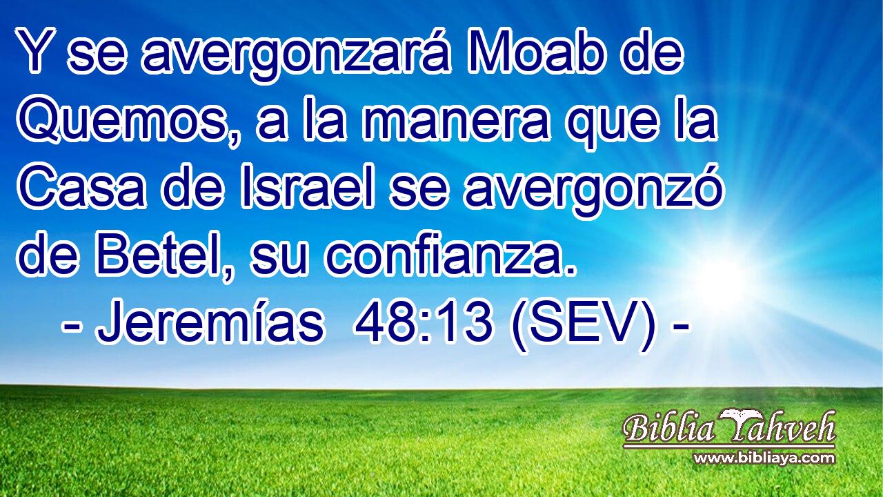 Y se avergonzará Moab de Quemos, a la manera que la Casa de Israel se avergonzó de Betel, su confianza.