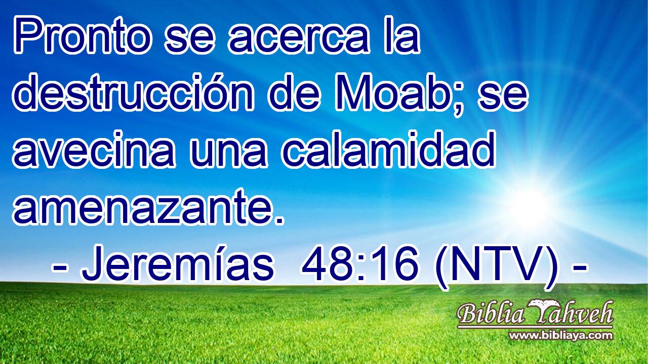 Pronto se acerca la destrucción de Moab; se avecina una calamidad amenazante.