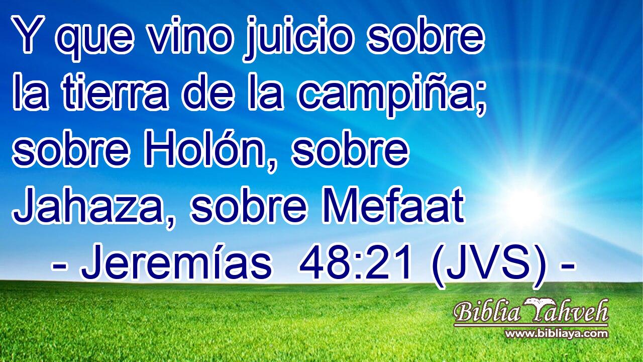 Y que vino juicio sobre la tierra de la campiña; sobre Holón, sobre Jahaza, sobre Mefaat