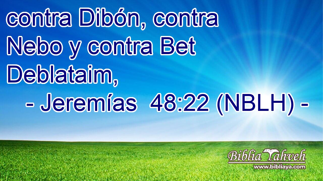  contra Dibón, contra Nebo y contra Bet Deblataim, 