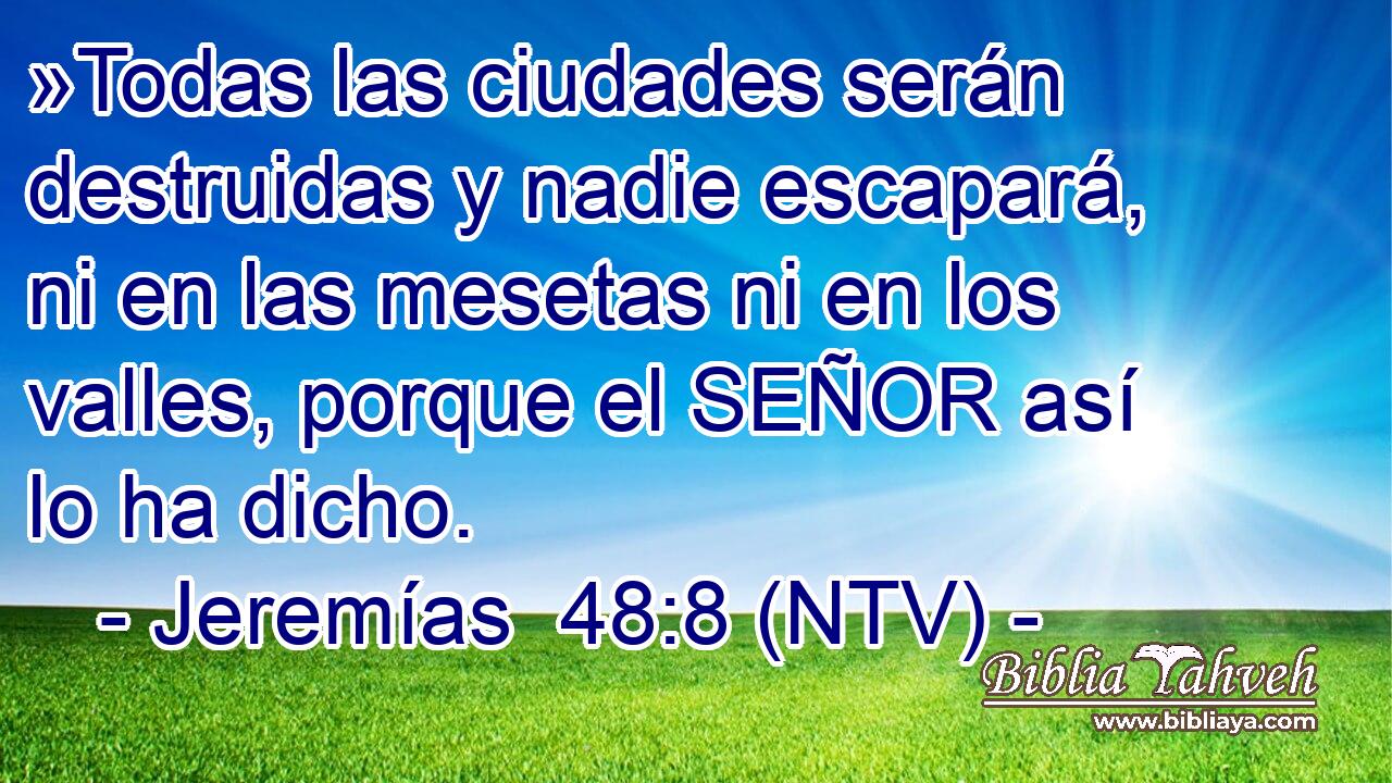 »Todas las ciudades serán destruidas y nadie escapará, ni en las mesetas ni en los valles, porque el SEÑOR así lo ha dicho.