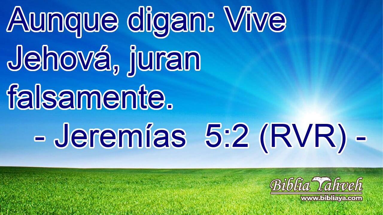 Aunque digan: Vive Jehová, juran falsamente.