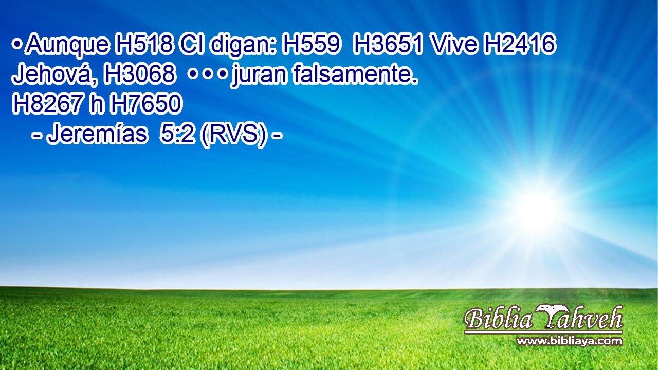• Aunque H518 CI digan: H559  H3651 Vive H2416  Jehová, H3068  • • • juran falsamente. H8267 h H7650 