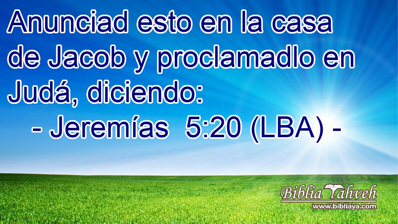 Anunciad esto en la casa de Jacob y proclamadlo en Judá, diciendo: