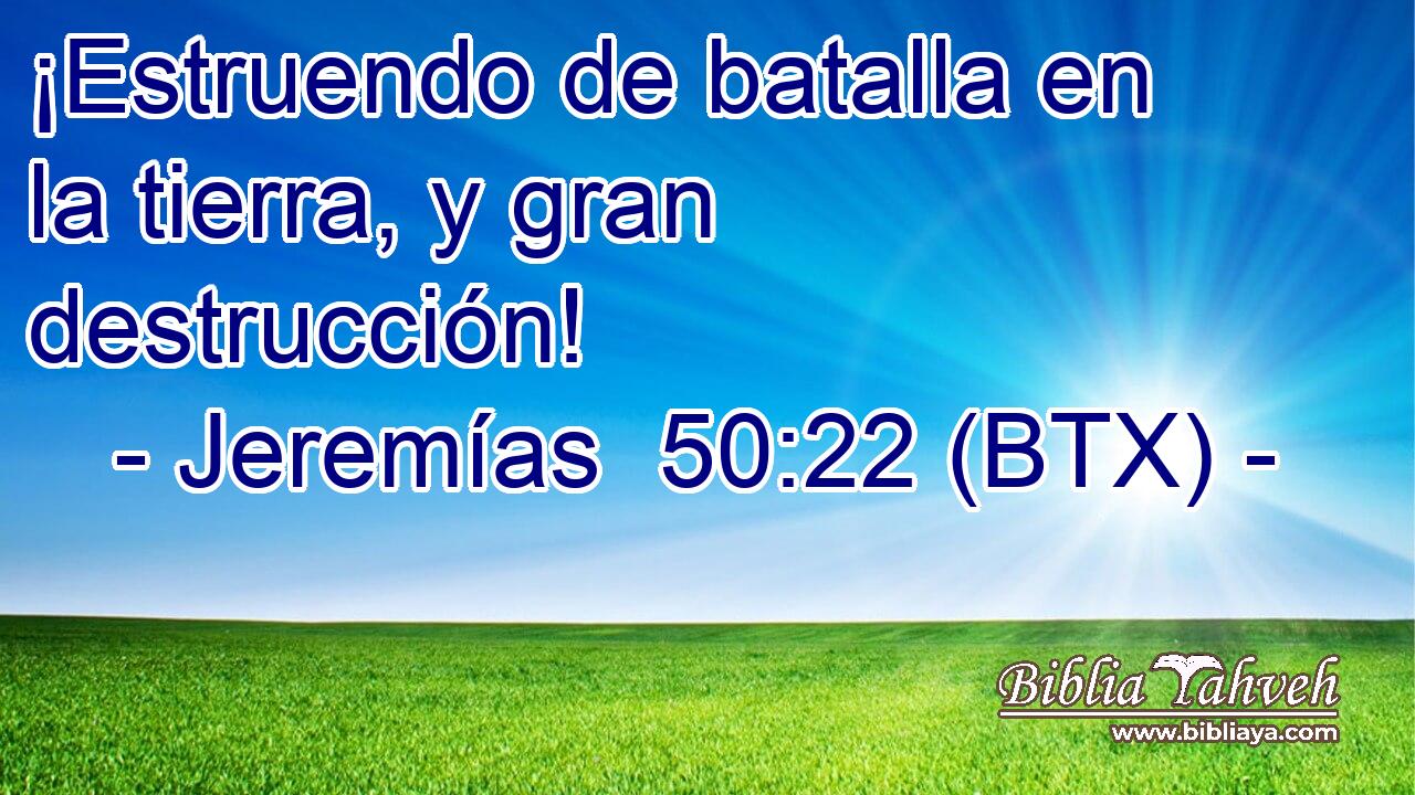 ¡Estruendo de batalla en la tierra, y gran destrucción!