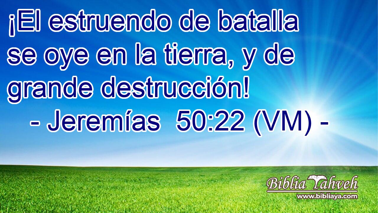  ¡El estruendo de batalla se oye en la tierra, y de grande destrucción! 