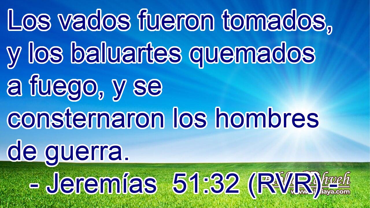 Los vados fueron tomados, y los baluartes quemados a fuego, y se consternaron los hombres de guerra.