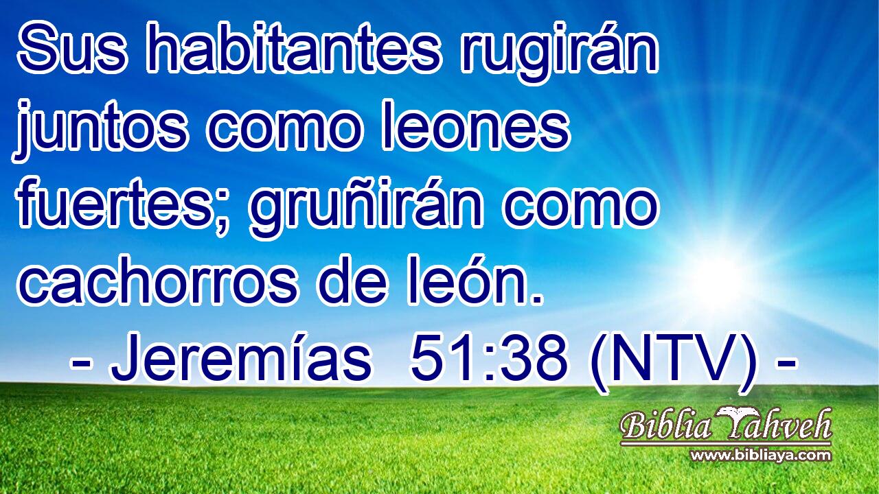 Sus habitantes rugirán juntos como leones fuertes; gruñirán como cachorros de león.