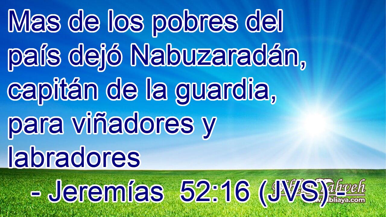 Mas de los pobres del país dejó Nabuzaradán, capitán de la guardia, para viñadores y labradores
