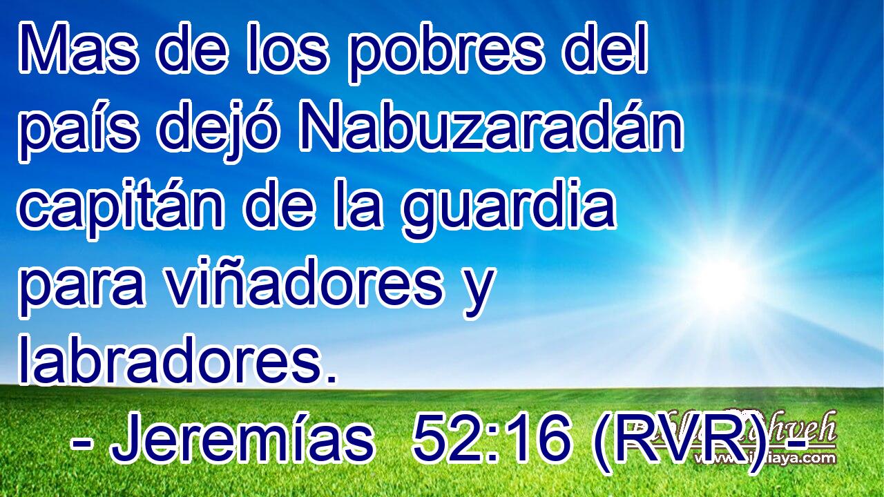 Mas de los pobres del país dejó Nabuzaradán capitán de la guardia para viñadores y labradores.