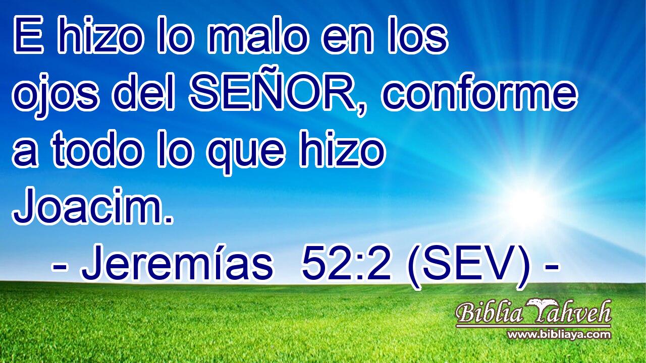 E hizo lo malo en los ojos del SEÑOR, conforme a todo lo que hizo Joacim.