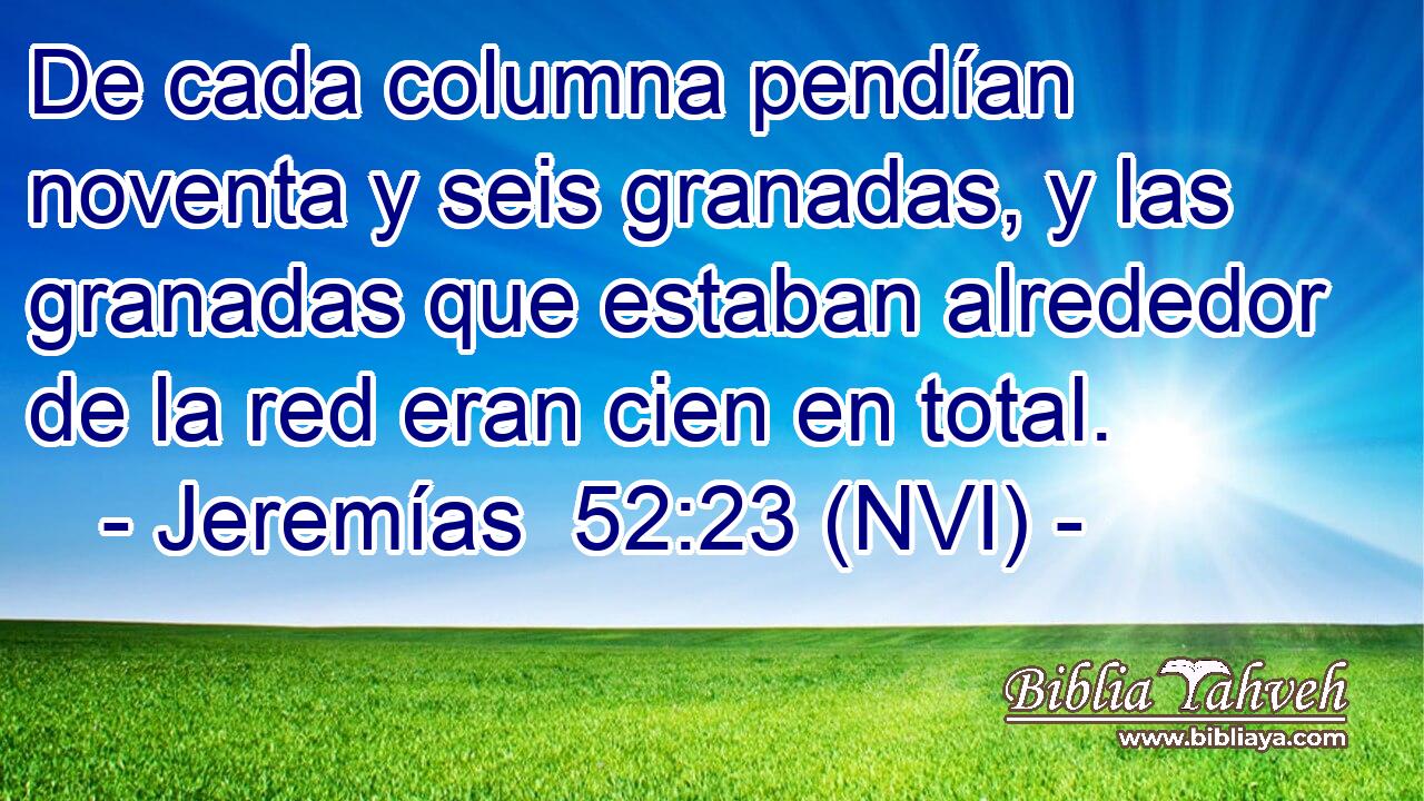  De cada columna pendían noventa y seis granadas, y las granadas que estaban alrededor de la red eran cien en total. 