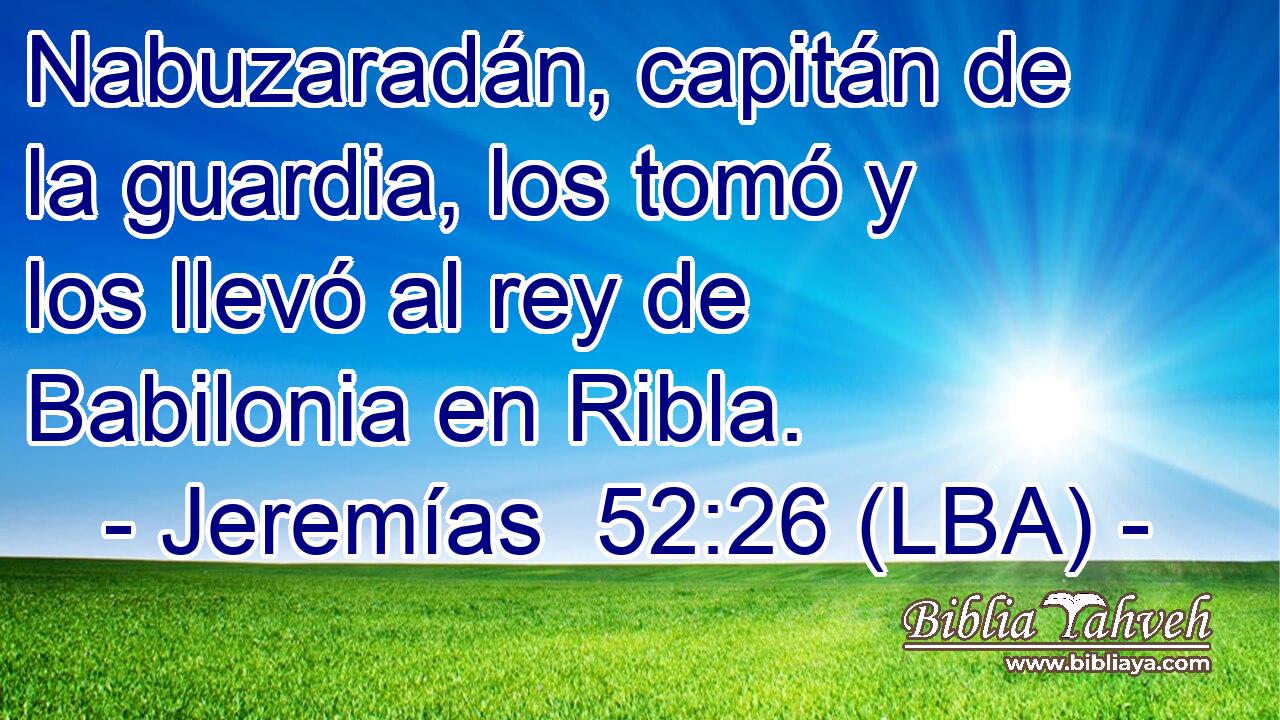 Nabuzaradán, capitán de la guardia, los tomó y los llevó al rey de Babilonia en Ribla.