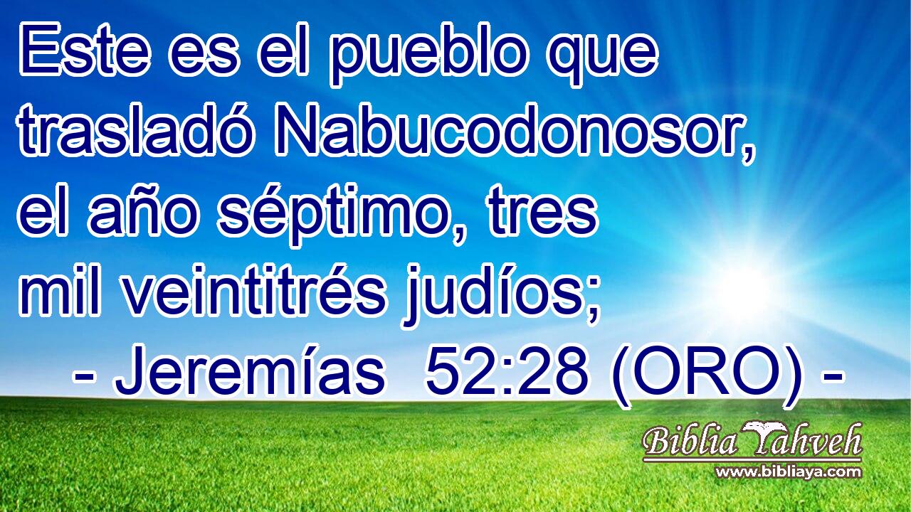  Este es el pueblo que trasladó Nabucodonosor, el año séptimo, tres mil veintitrés judíos; 