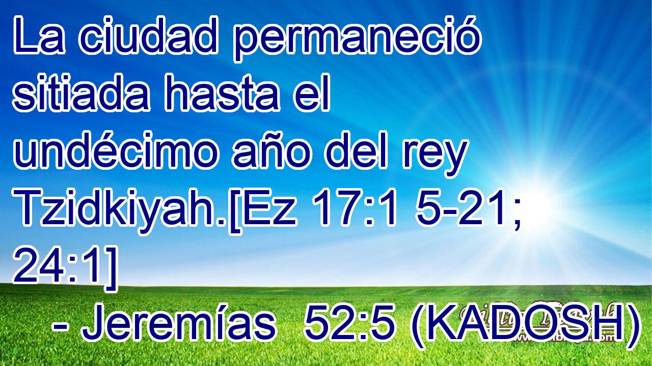  La ciudad permaneció sitiada hasta el undécimo año del rey Tzidkiyah.[Ez 17:1 5-21; 24:1] 
