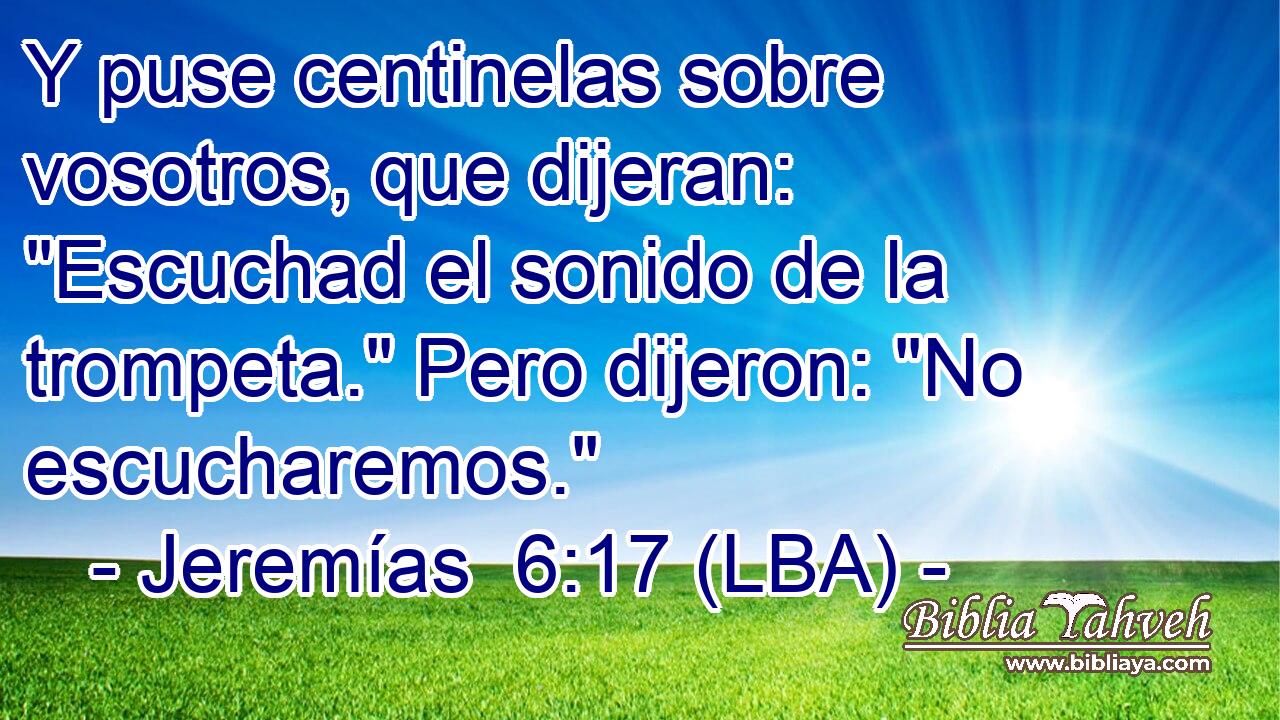 Y puse centinelas sobre vosotros, que dijeran: 