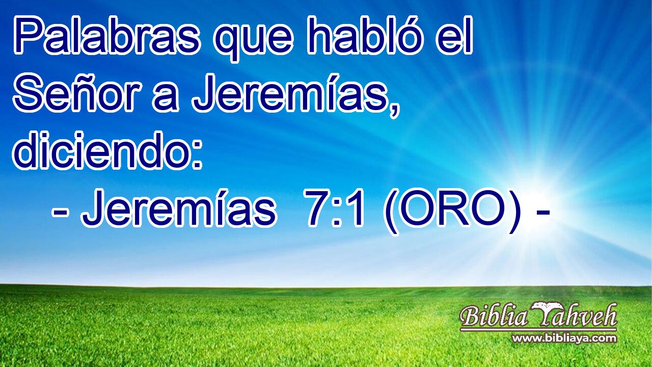  Palabras que habló el Señor a Jeremías, diciendo: 