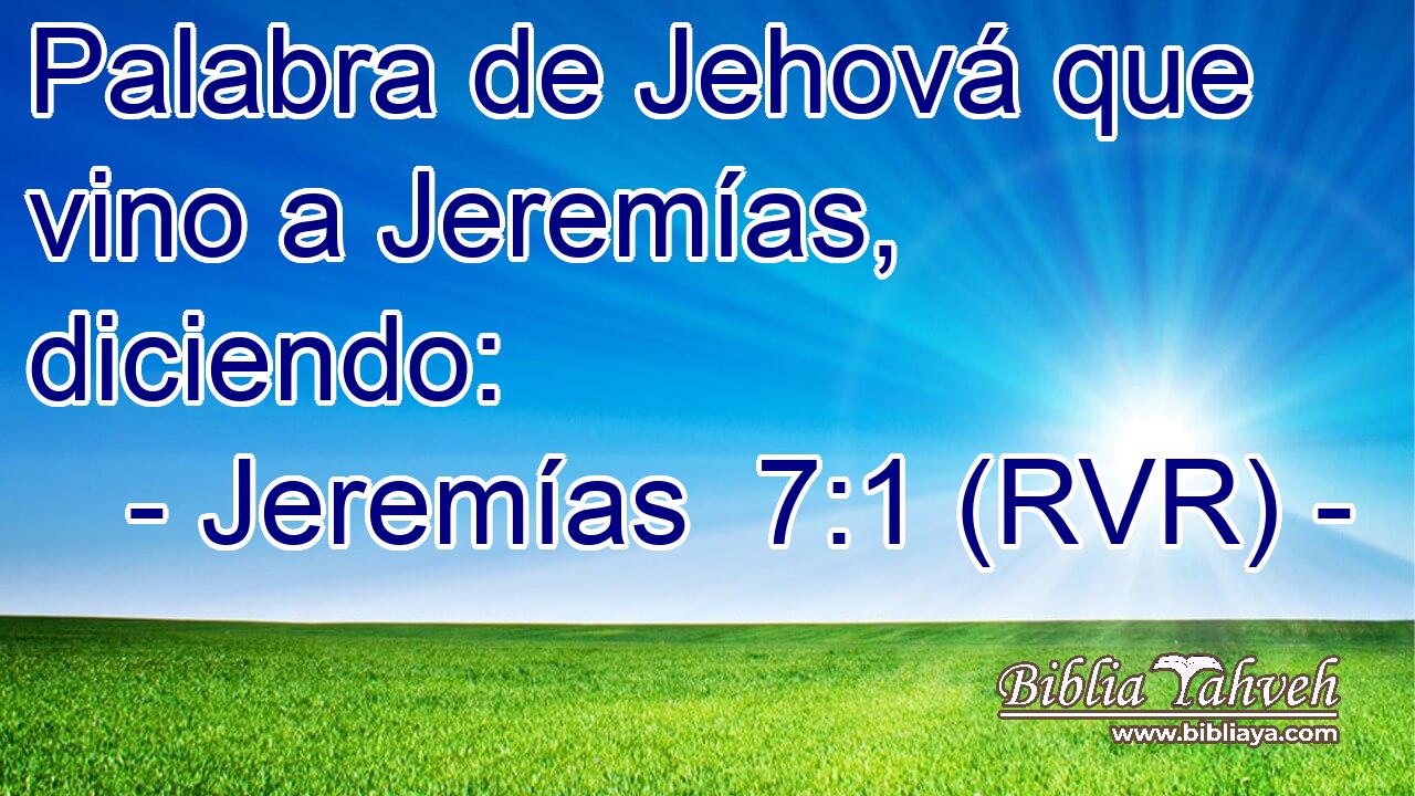 Palabra de Jehová que vino a Jeremías, diciendo: