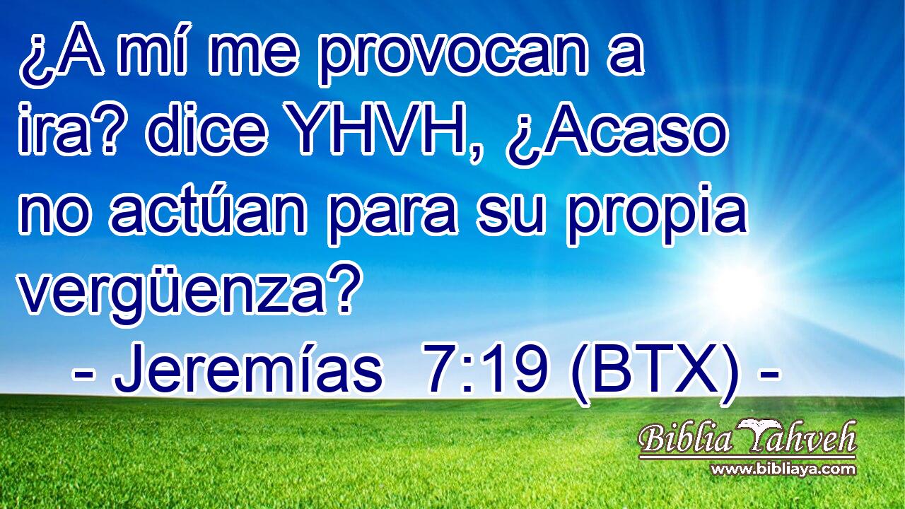 ¿A mí me provocan a ira? dice YHVH, ¿Acaso no actúan para su propia vergüenza?
