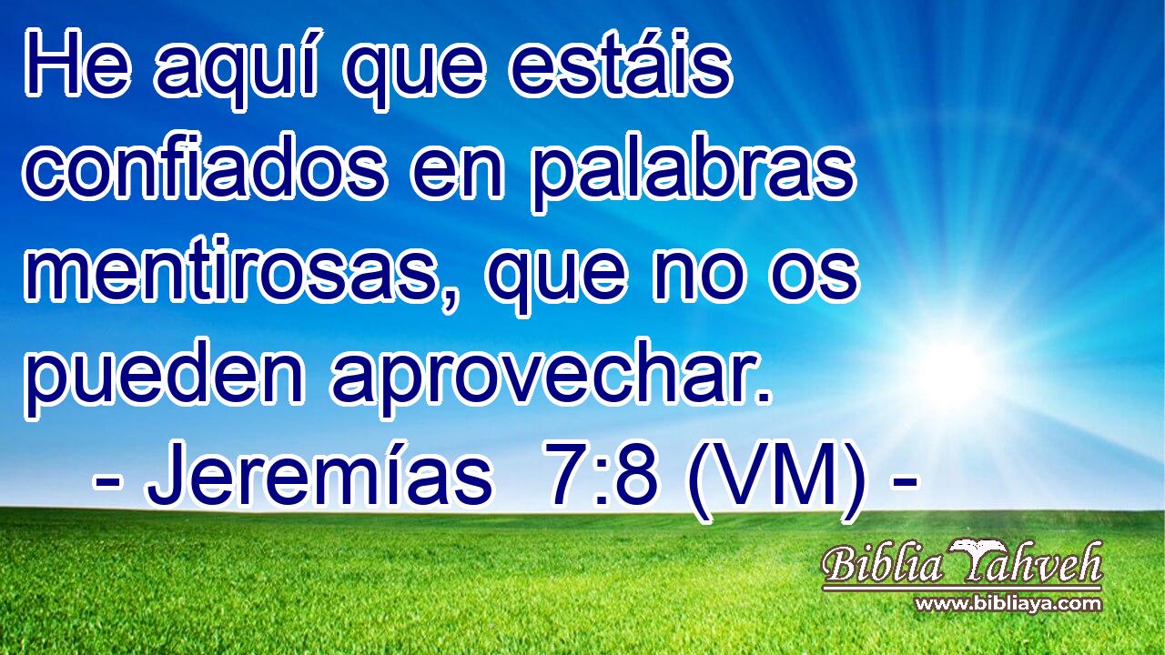  He aquí que estáis confiados en palabras mentirosas, que no os pueden aprovechar. 