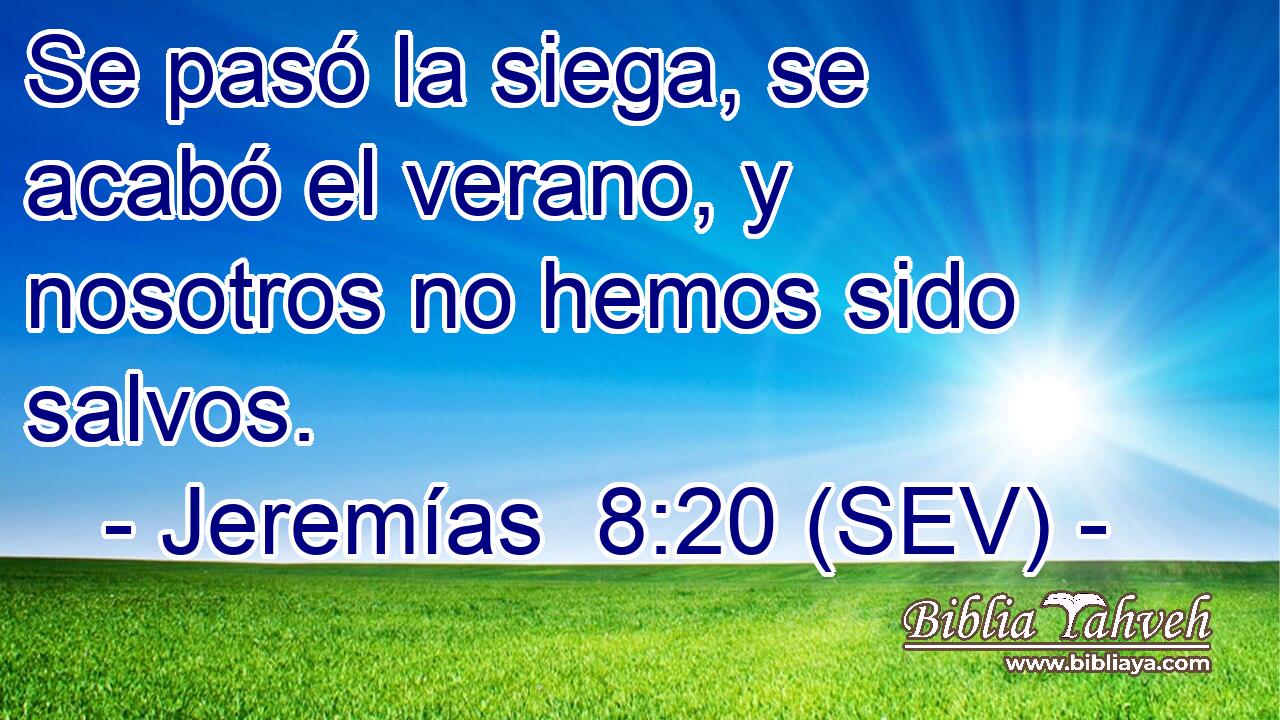 Se pasó la siega, se acabó el verano, y nosotros no hemos sido salvos.