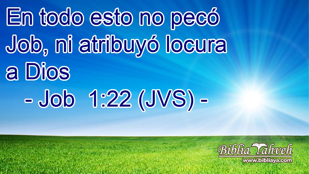 En todo esto no pecó Job, ni atribuyó locura a Dios