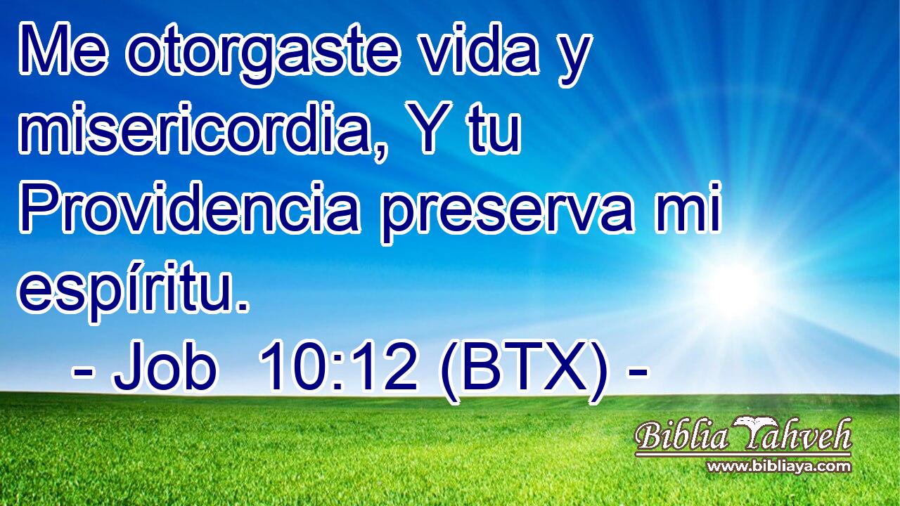 Me otorgaste vida y misericordia, Y tu Providencia preserva mi espíritu.