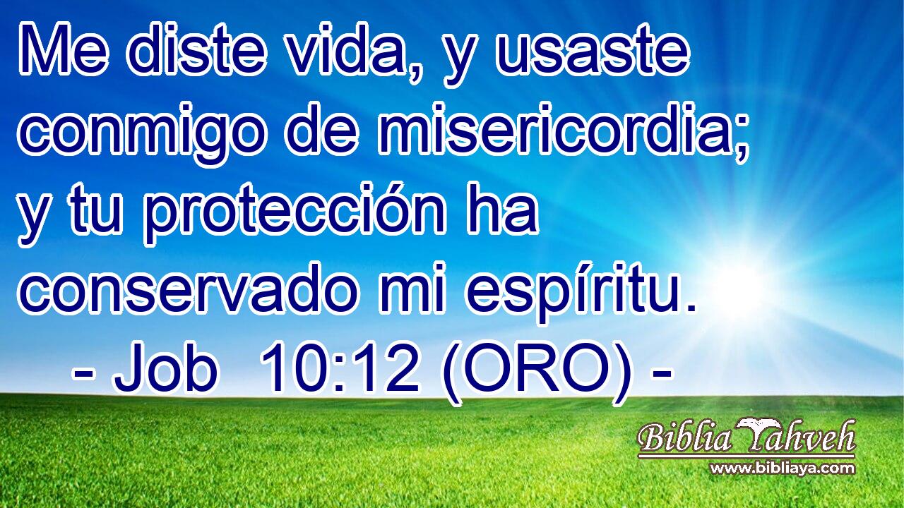  Me diste vida, y usaste conmigo de misericordia; y tu protección ha conservado mi espíritu. 
